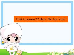 Unit 4 Lesson 22 How Old Are You 课件 2