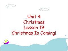 Unit 4 Christmas Lesson 19 Christmas Is Coming! 课件 2