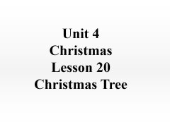Unit 4 Christmas Lesson 20 Christmas Tree 课件 3