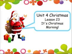 Unit 4 Christmas Lesson 23 Its Christmas Morning! 课件 1