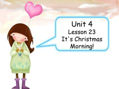 Unit 4 Lesson 23 Its Christmas Morning! 课件 2